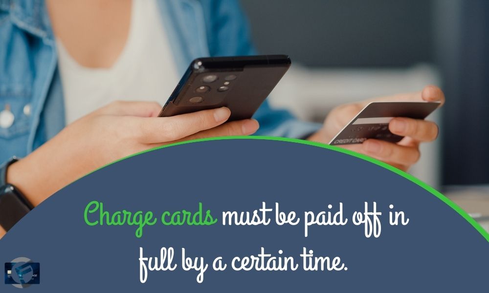 Charge cards must be paid off in full by a certain time. - Cashfloat