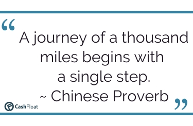 A journey of a thousand miles begins with  a single step. ~ Chinese Proverb