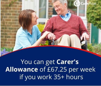 You can get carers allowance of £67.25 per week if you work 35+ hours - Cashfloat