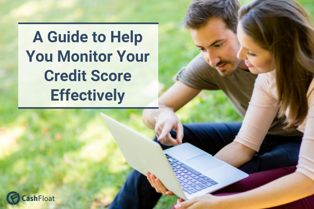 A Guide to Help You Monitor Your Credit Score Effectively from Cashfloat