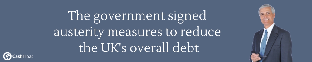 The government signed austerity measures to reduce the UK's debt- Cashfloat