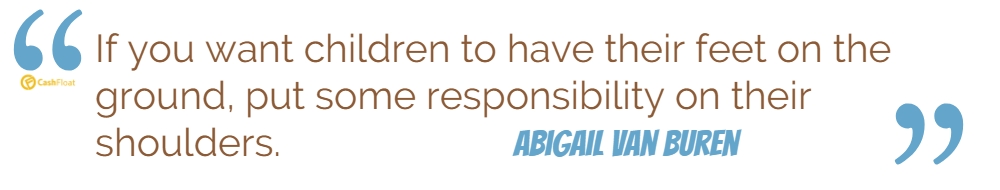 if you want your kids to have their feet on the ground, put some responsibility on their shoulders - cashfloat
