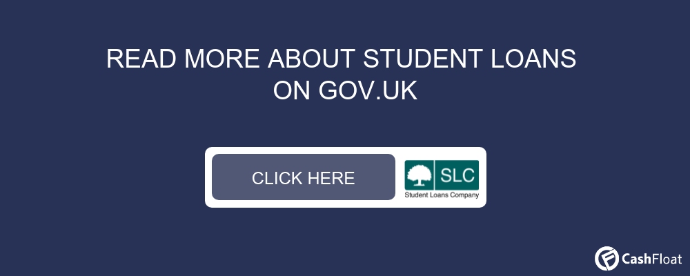 Click here to READ MORE ABOUT STUDENT LOANS ON GOV.UK