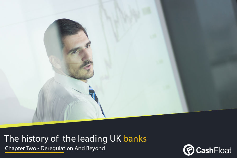 UK banking deregulation was a great milestone in the history of UK banks.