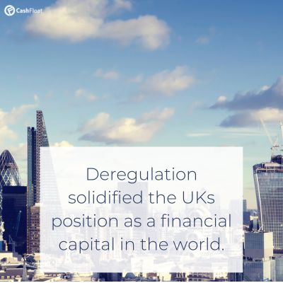 Deregulation solidified the UKs position as a financial capital in the world. - Cashfloat