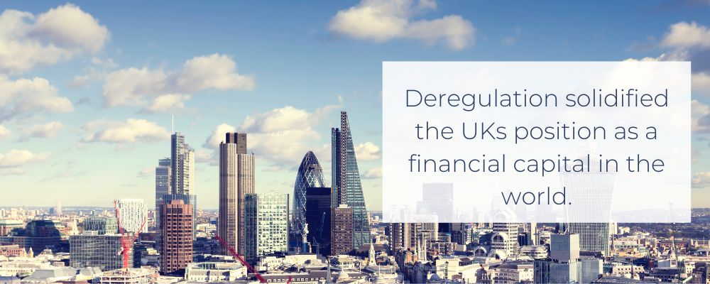 Deregulation solidified the UKs position as a financial capital in the world. - Cashfloat