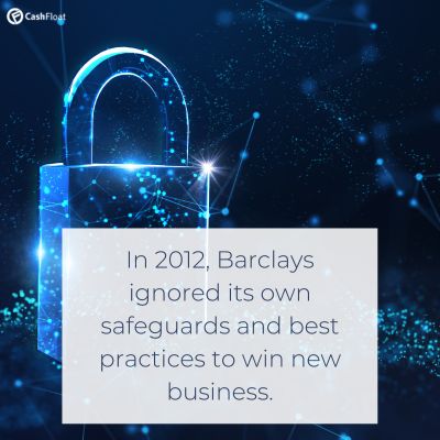 In 2012, Barclays ignored its own safeguards and best practices to win new business. - Cashfloat
