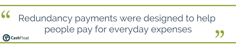 Redundancy payments were designed to help people pay for everyday expenses - Cashfloat