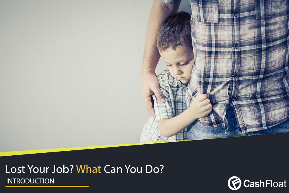 Ever wondered what to do if you lost your job? Cashfloat presents a full guide.