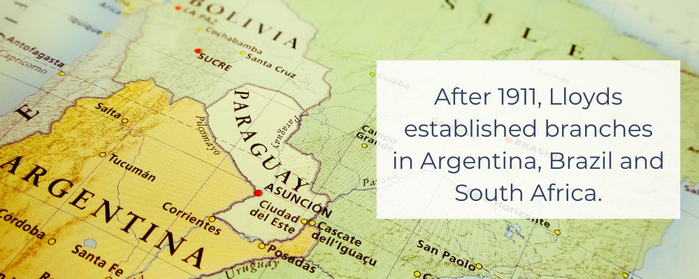 After 1911, Lloyds established branches in Argentina, Brazil and South Africa. - Cashfloat