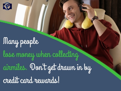 Many people lose money when collecting airmiles. Don't get drawn in by credit card rewards! Cashfloat