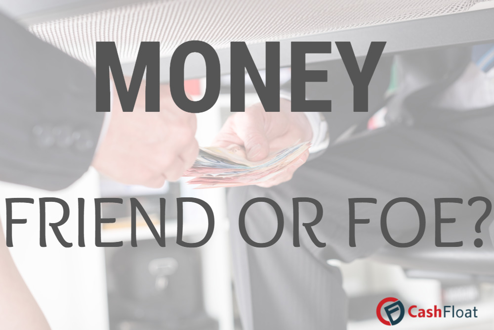 Cashfloat describe the negative uses of money.