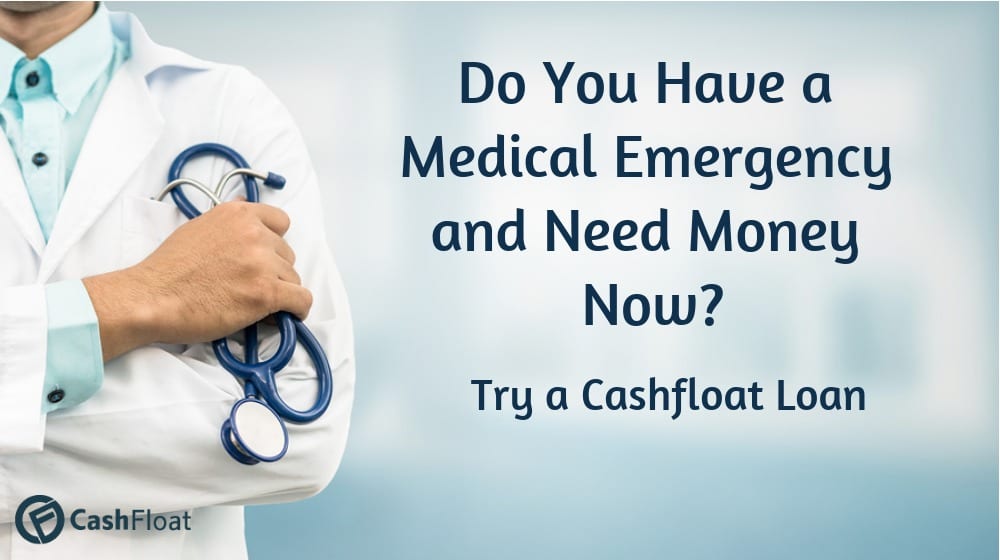 Do you have a medical emergency and need money now - Cashfloat