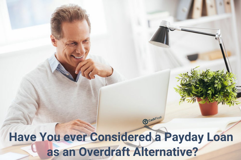 Have you ever considered a payday loan as an overdraft alternative? Cashfloat
