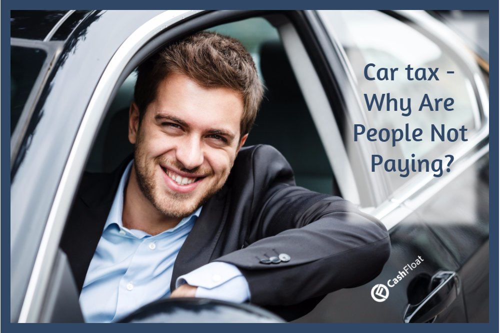 car tax - cashfloat - why are people not paying