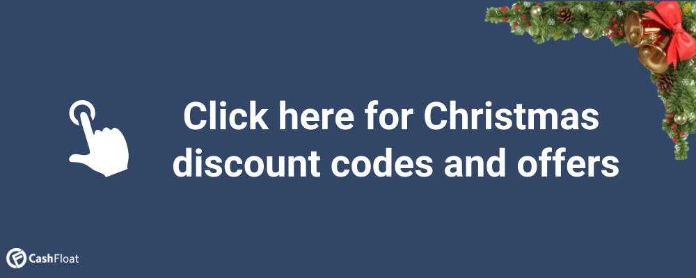 Click here for Christmas discount codes and offers - Cashfloat