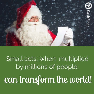 Small acts, when  multiplied by millions of people, can transform the world! - Cashfloat