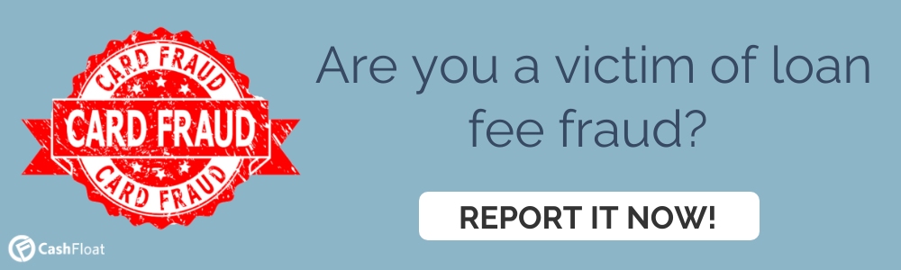 Are you a victim of loan fee fraud? Report it now!