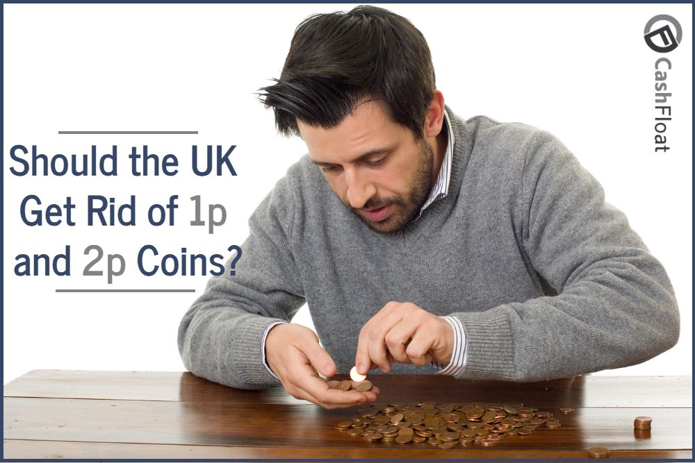 UK get rid of 1p and 2p coins - Cashfloat