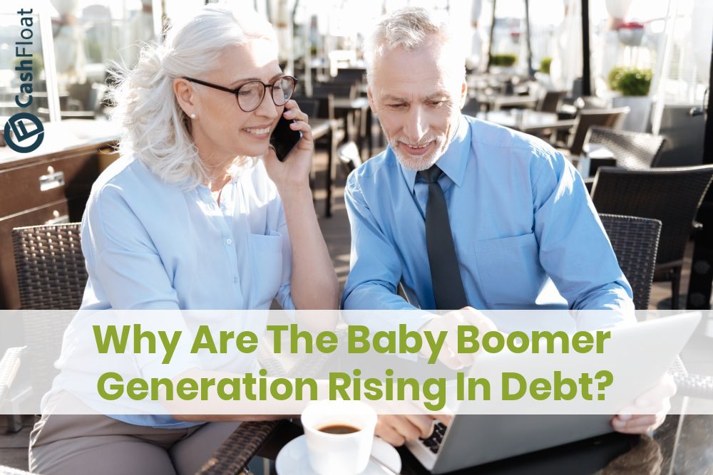 Why are the baby boomers rising in debt? Cashfloat explains the problems affecting baby boomers