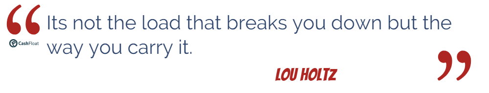 Suffering from financial stress? Its not the load that brakes you down but how you carry it  - cashfloat