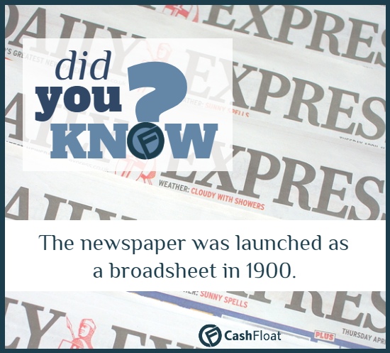 The daily express was launched as a broadsheet in 1900. - Cashfloat