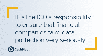 Quote: It is the ICO's responsibility to ensure that financial companies take data protection very seriously