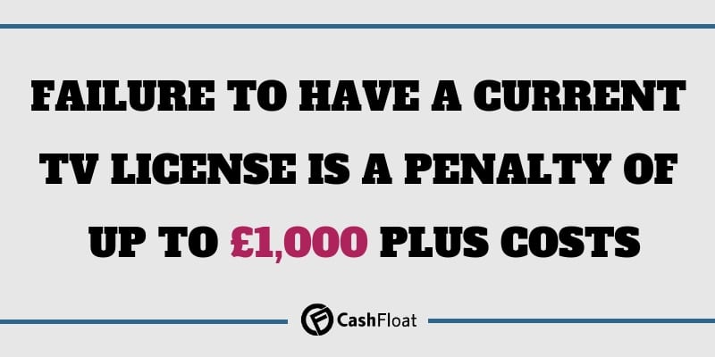FAILURE TO HAVE A CURRENT TV LICENSE IS A PENALTY OF UP TO £1,000 PLUS COSTS - Cashfloat