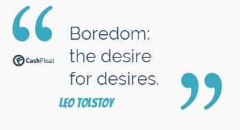 Quote:'Boredom: the desire for desires.'