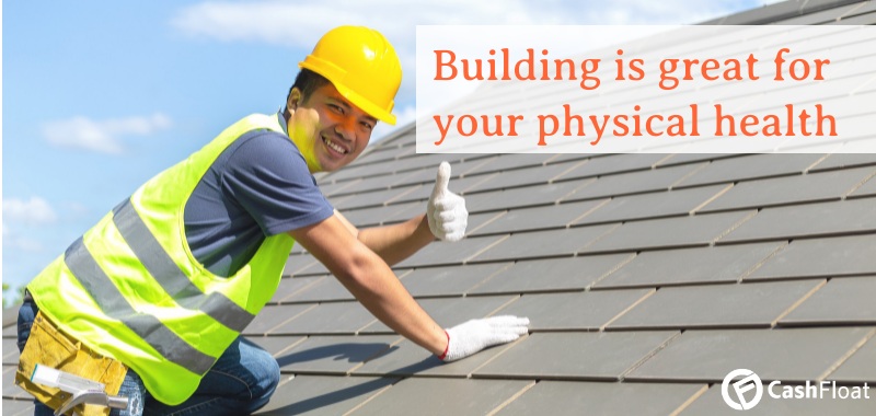 Building is great for your physical health - Cashfloat