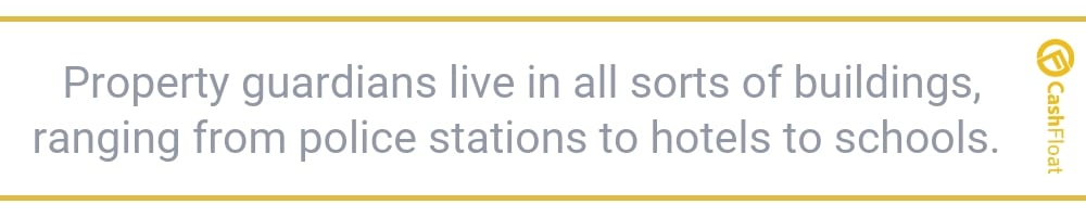  Property guardians live in all sorts of buildings, ranging from police stations to hotels to schools.