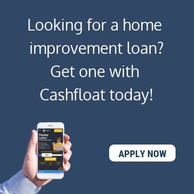 Looking for a home improvement loan? Get one with Cashfloat today!