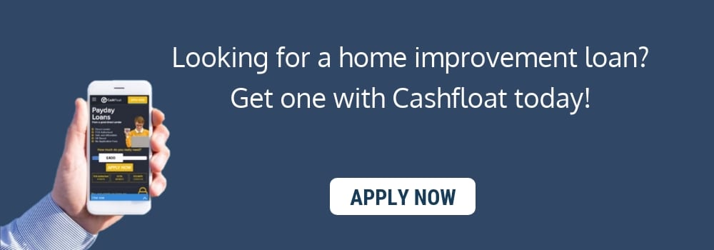 Looking for a home improvement loan? Get one with Cashfloat today!