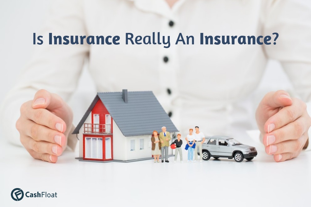 Is Insurance Really An Insurance? - Cashfloat