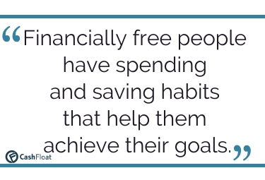 Financially free people have money habits that help them achieve their goals- Cashfloat