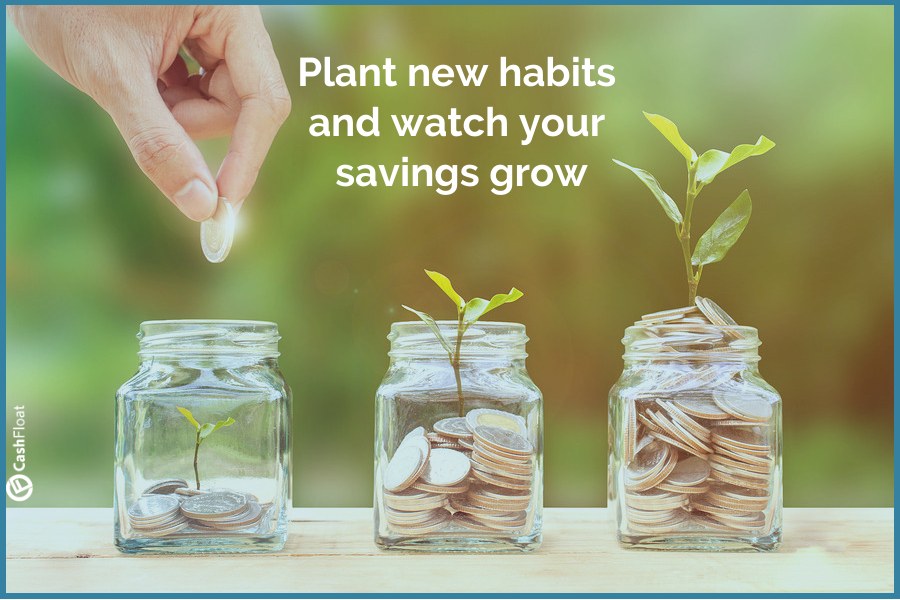 plant new habits and watch your savings grow- Cashfloat