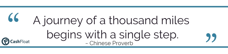 A journey of a thousand miles begins with  a single step. ~ Chinese Proverb