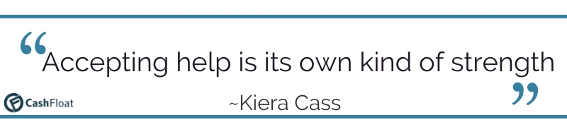 Accepting help is its own kind of strength-Kiera Cass