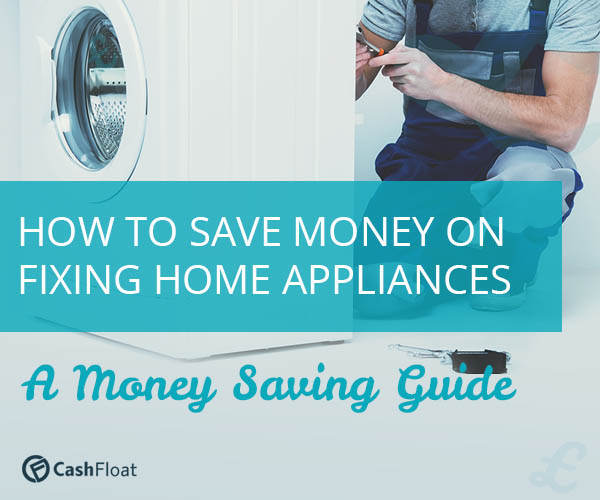 How To Save Money On Fixing Home Appliances - Cashfloat
