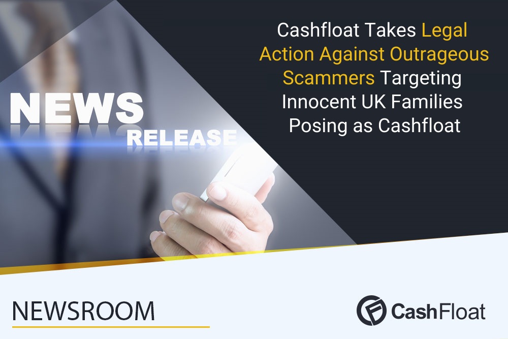 Cashfloat Initiates Legal Proceedings against Scammers Targeting UK Families