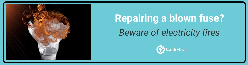 repairing a blown fuse? beware of electricity fires - Cashfloat