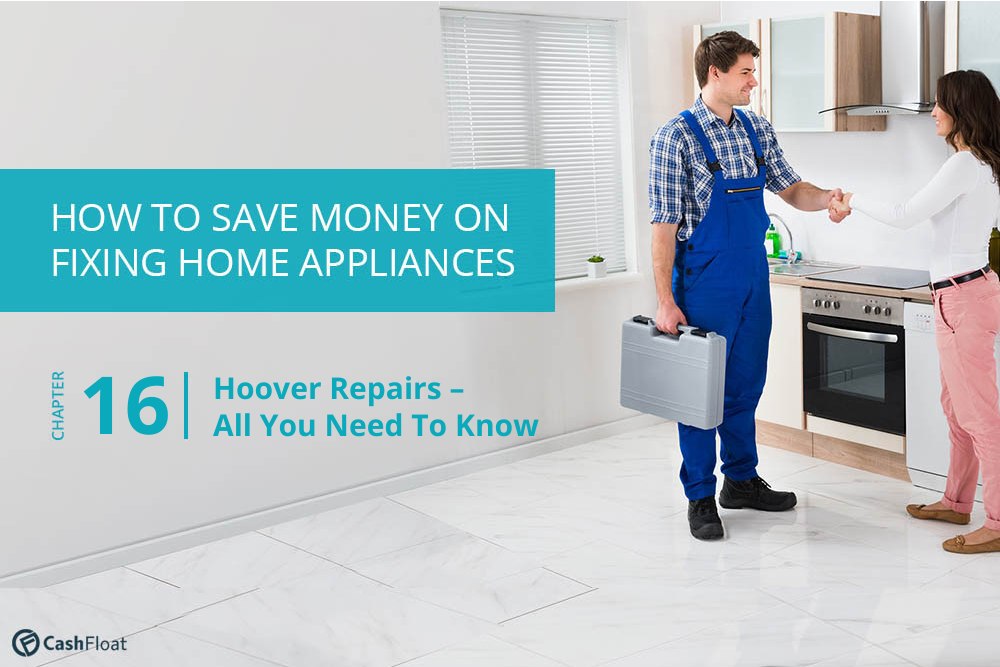 Hoover repairs - All you need to know! Cashfloat