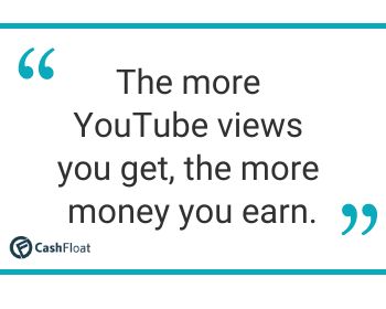 The more YouTube views you get, the more money you earn. Cashfloat