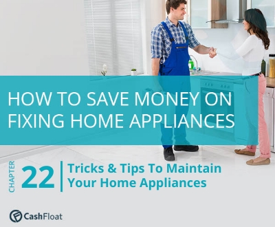 Learn tricks & tips to maintain your home appliances with Cashfloat 