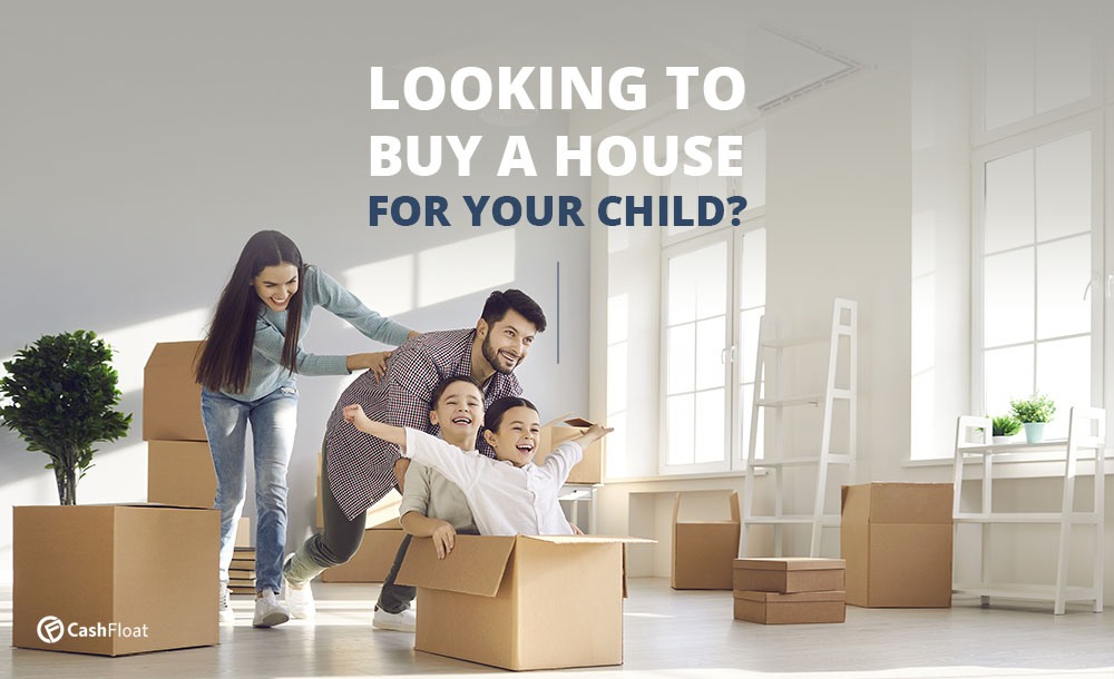 Looking to buy a house for your child? Find out all you need to know - Cashfloat
