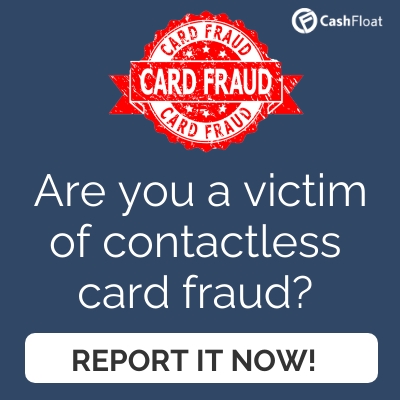  Are you a victim  of contactless card fraud? Report it now!