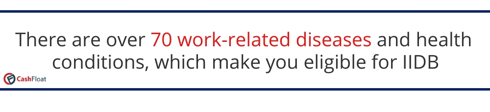 There are over 70 work-related diseases and health conditions, which make you eligible for IIDB - Cashfloat