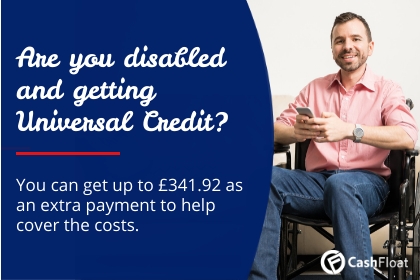 You can get up to £341.92 as an extra payment with Universal Credit to help cover the costs. Cashfloat
