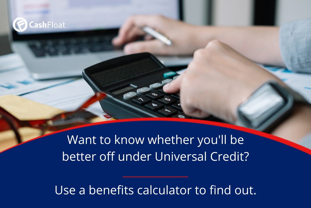 Want to know whether you'll be better off under Universal Credit? Use a benefits calculator to find out-Cashfloat