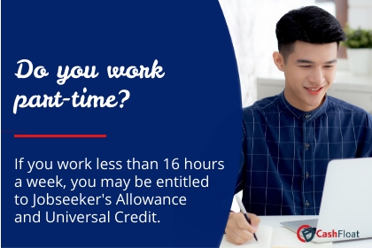Work less than 16 hours a week? You may be entitled to jobseekers allowance - Cashfloat